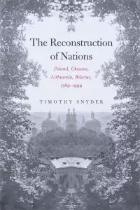 The Reconstruction of Nations - Timothy Snyder